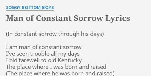 Man Of Constant Sorrow Lyrics By Soggy Bottom Boys I Am Man Of