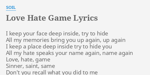 Love Hate Game Lyrics By Soil I Keep Your Face