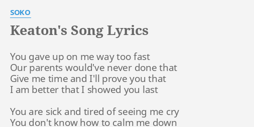 Keaton S Song Lyrics By Soko You Gave Up On Letra, tradução e música de no more home, no more love de soko 🎵. song lyrics by soko you gave up