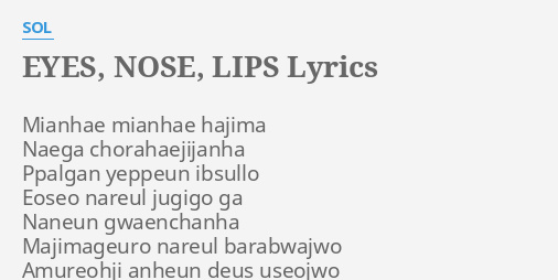 Eyes Nose Lips Lyrics By Sol Mianhae Mianhae Hajima Naega