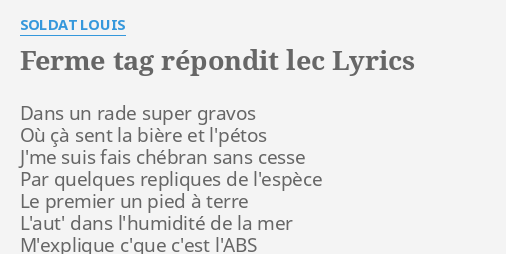 Ferme Tag Repondit Lec Lyrics By Soldat Louis Dans Un Rade Super