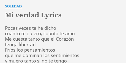 MI VERDAD" LYRICS by SOLEDAD: Pocas veces te he...