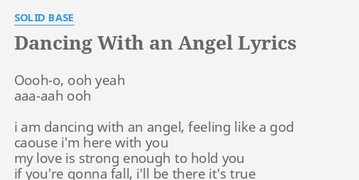 Dancing With An Angel Lyrics By Solid Base Oooh O Ooh Yeah a h