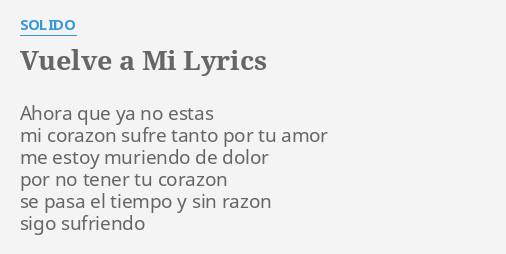 "VUELVE A MI" LYRICS By SOLIDO: Ahora Que Ya No...