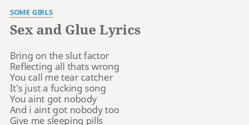 S And Glue Lyrics By Some Girls Bring On The S
