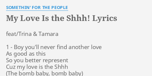 My Love Is The Shhh Lyrics By Somethin For The People Feat Trina Tamara 1