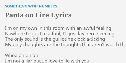 Pants On Fire Lyrics By Something With Numbers I M On My Own