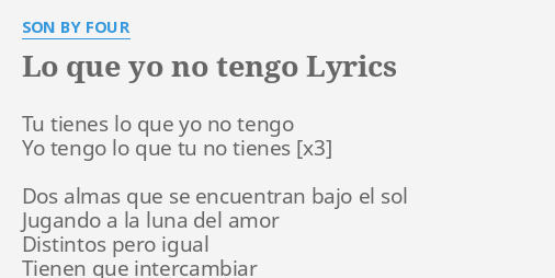 lo-que-yo-no-tengo-lyrics-by-son-by-four-tu-tienes-lo-que