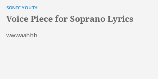 Voice Piece For Soprano Lyrics By Sonic Youth Wwwaahhh