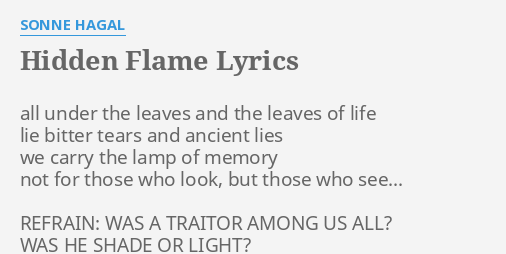 "HIDDEN FLAME" LYRICS By SONNE HAGAL: All Under The Leaves...