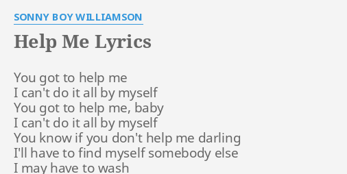 "HELP ME" LYRICS By SONNY BOY WILLIAMSON: You Got To Help...