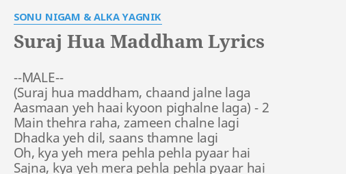 Suraj Hua Maddham Lyrics By Sonu Nigam Alka Yagnik Male 2 Main