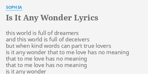 is-it-any-wonder-lyrics-by-sophia-this-world-is-full