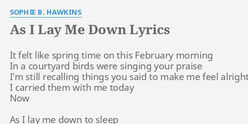 As I Lay Me Down Lyrics By Sophie B Hawkins It Felt Like Spring