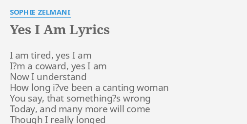 Yes I Am Lyrics By Sophie Zelmani I Am Tired Yes