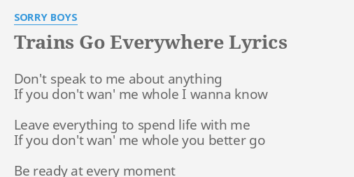 Trains Go Everywhere Lyrics By Sorry Boys Don T Speak To Me