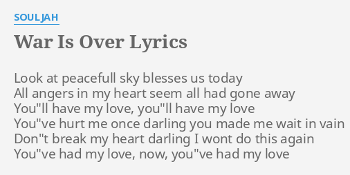 War Is Over Lyrics By Souljah Look At Peacefull Sky