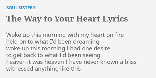 The Way To Your Heart Lyrics By Soulsisters Woke Up This Morning