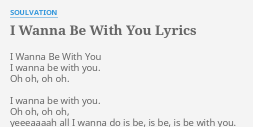 I Wanna Be With You Lyrics By Soulvation I Wanna Be With