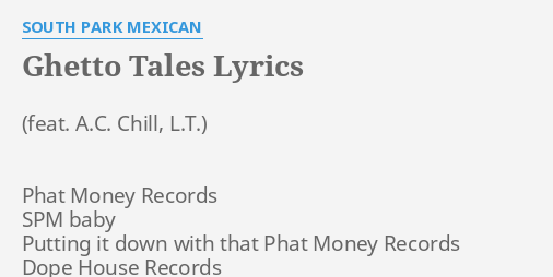 Ghetto Tales Lyrics By South Park Mexican Phat Money Records Spm