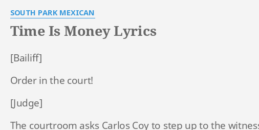 Time Is Money Lyrics By South Park Mexican Order In The Court