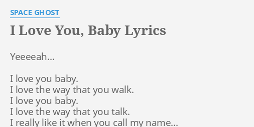 I Love You Baby Lyrics By S E Ghost Yeeeeah I Love You