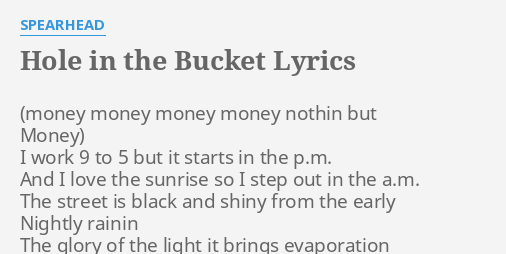 Hole In The Bucket Lyrics By Spearhead I Work 9 To