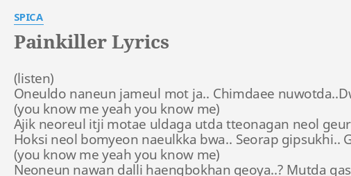 Painkiller Lyrics By Spica Oneuldo Naneun Jameul Mot