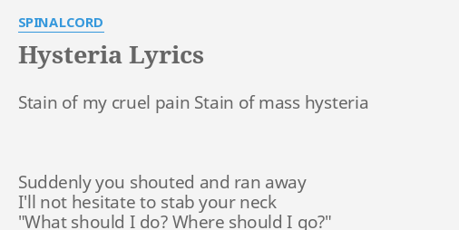 Hysteria Lyrics By Spinalcord Stain Of My Cruel