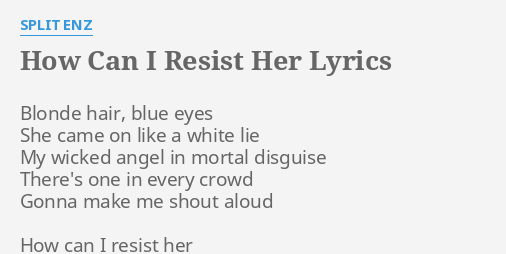 How Can I Resist Her Lyrics By Split Enz Blonde Hair Blue Eyes