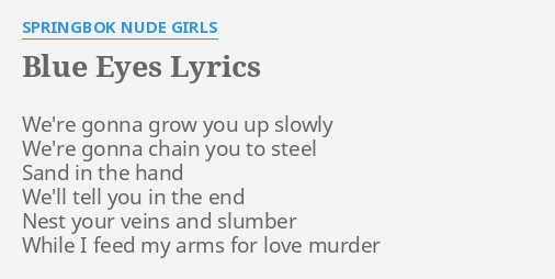 Blue Eyes Lyrics By Springbok Nude Girls Were Gonna Grow You 0234