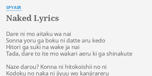 Naked Lyrics By Spyair Dare Ni Mo Aitaku