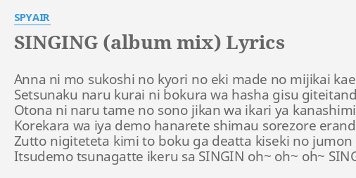 Singing Album Mix Lyrics By Spyair Anna Ni Mo Sukoshi