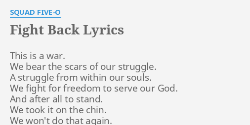 Fight Back Lyrics By Squad Five O This Is A War