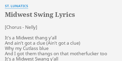 Midwest Swing Lyrics By St Lunatics It S A Midwest Thang