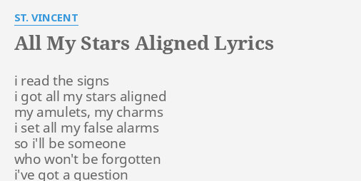 All My Stars Aligned Lyrics By St Vincent I Read The Signs my stars aligned lyrics by st vincent