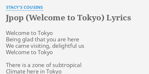 Jpop Welcome To Tokyo Lyrics By Stacy S Cousins Welcome To Tokyo Being