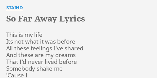 So Far Away Lyrics By Staind This Is My Life