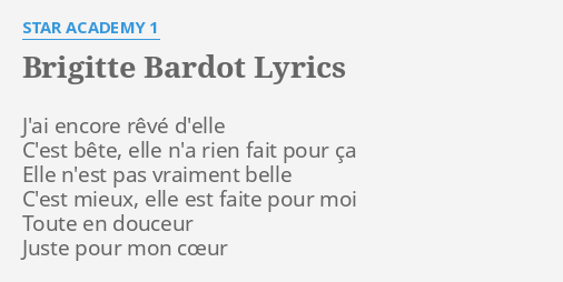 Brigitte Bardot Lyrics By Star Academy 1 J Ai Encore Reve D Elle