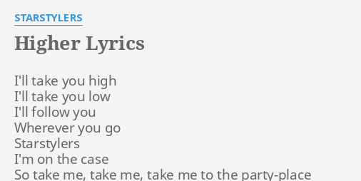 Higher Lyrics By Starstylers I Ll Take You High