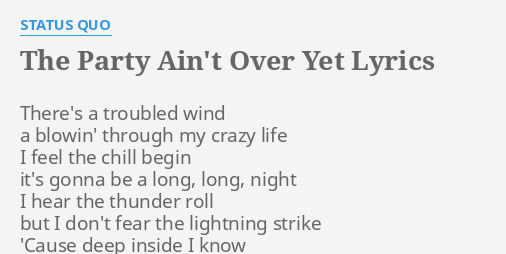 The Party Ain T Over Yet Lyrics By Status Quo There S A Troubled Wind