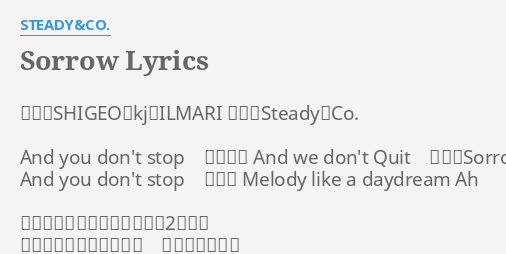 Sorrow Lyrics By Steady Co 作詞 Shigeo Kj Ilmari 作曲 Steady Co And You