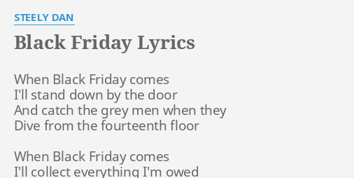 Black Friday Lyrics By Steely Dan When Black Friday Comes