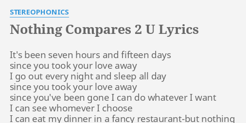 "NOTHING COMPARES 2 U" LYRICS By STEREOPHONICS: It's Been Seven Hours...