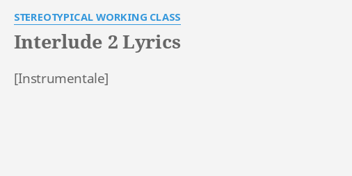 interlude-2-lyrics-by-stereotypical-working-class