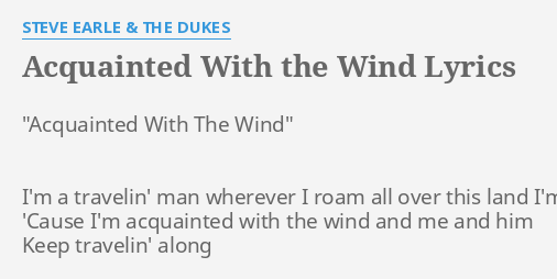 Acquainted With The Wind Lyrics By Steve Earle The Dukes Acquainted With The Wind