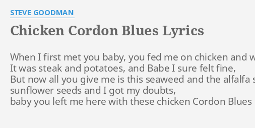 Chicken Cordon Blues Lyrics By Steve Goodman When I First Met