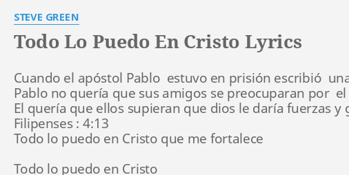 "TODO LO PUEDO EN CRISTO" LYRICS By STEVE GREEN: Cuando El Apóstol Pablo...