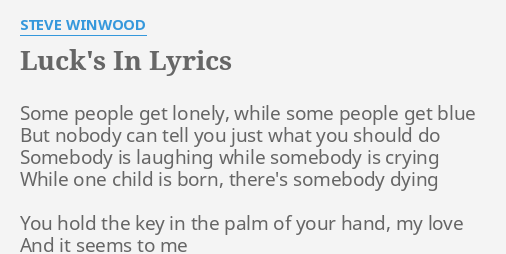 Luck S In Lyrics By Steve Winwood Some People Get Lonely