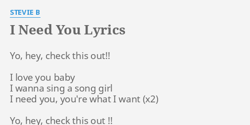 I Need You Lyrics By Stevie B Yo Hey Check This